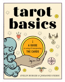 Tarot Basics (A Guide to Using & Interpreting the Cards) by Evelin Bürger, Johannes Fiebig, 9781454952572