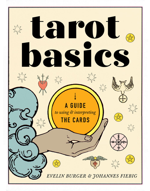 Tarot Basics (A Guide to Using & Interpreting the Cards) by Evelin Bürger, Johannes Fiebig, 9781454952572