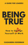 Being True (How To Be Yourself at Work) by Cassandra Goodman, 9781743799574