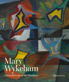 Mary Wykeham (Surrealist out of the Shadows) by Silvano Levy, 9781848225572