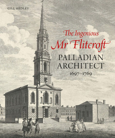 The Ingenious Mr Flitcroft (Palladian Architect 1697-1769) by Gill Hedley, Charles Saumarez Smith, 9781848226500