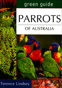 Green Guide: Parrots of Australia by Terence Lindsey, 9781864363067