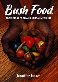 Bush Food (Aboriginal Food and Herbal Midicine) by Jennifer Isaacs, 9781864368161