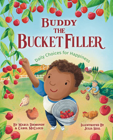 Buddy the Bucket Filler (Daily Choices For Happiness) - 9781945369421 by Maria Dismondy, Julia Seal, Carol McCloud, 9781945369421