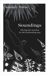 Soundings (Diving for stories in the beckoning sea) by Kennedy Warne, 9781991016447
