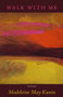 Walk With Me (Poems) by Madeleine May Kunin, 9798988382058