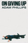 On Giving Up by Adam Phillips, 9780374614140