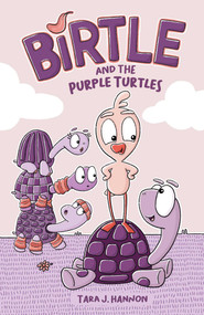 Birtle and the Purple Turtles by Tara J. Hannon, 9781524880668