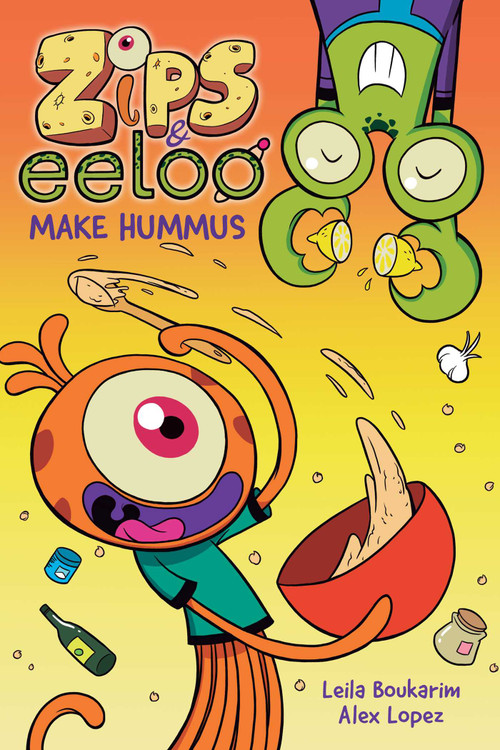 Zips and Eeloo Make Hummus by Leila Boukarim, Alex Lopez, 9781524884352