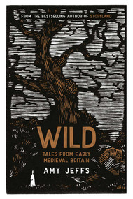 Wild (Tales from Early Medieval Britain) by Amy Jeffs, 9781524886363