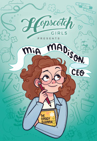 Hopscotch Girls Presents (Mia Madison, CEO) by Kathryn Holmes, Hopscotch Girls, 9781524887438