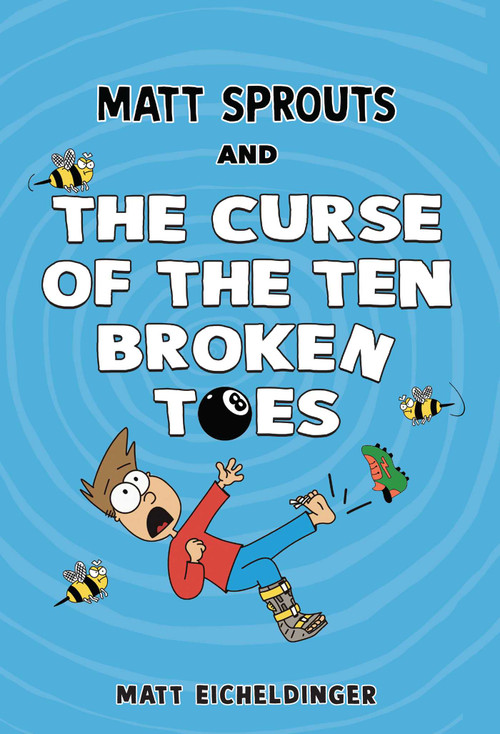 Matt Sprouts and the Curse of the Ten Broken Toes by Matthew Eicheldinger, 9781524888695