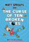Matt Sprouts and the Curse of the Ten Broken Toes - 9781524888701 by Matthew Eicheldinger, 9781524888701
