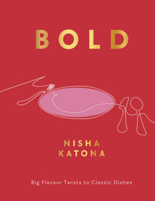 Bold (Big Flavour Twists to Classic Dishes) by Nisha Katona, 9781848994232