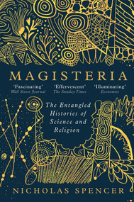 Magisteria (The Entangled Histories of Science & Religion) - 9780861547302 by Nicholas Spencer, 9780861547302