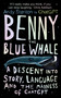 Benny the Blue Whale (One Author's Descent into the Madness of AI) by Andy Stanton, 9780861547401