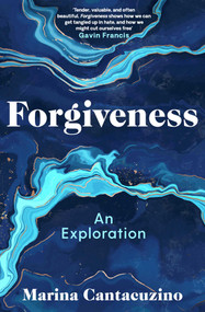 Forgiveness (An Exploration) by Marina Cantacuzino, 9781398513662