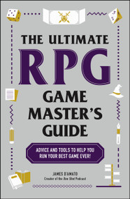 The Ultimate RPG Game Master's Guide (Advice and Tools to Help You Run Your Best Game Ever!) by James D'Amato, 9781507221853
