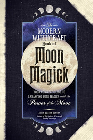 The Modern Witchcraft Book of Moon Magick (Your Complete Guide to Enhancing Your Magick with the Power of the Moon) by Julia Halina Hadas, 9781507221877