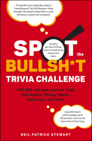 Spot the Bullsh*t Trivia Challenge (Find the Lies (and Learn the Truth) from Science, History, Sports, Pop Culture, and More!) by Neil Patrick Stewart, 9781507221891