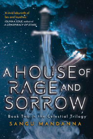 A House of Rage and Sorrow (Book Two in the Celestial Trilogy) - 9781510776142 by Sangu Mandanna, 9781510776142