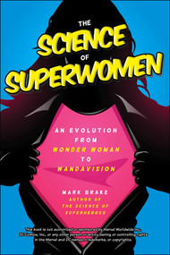 The Science of Superwomen (An Evolution from Wonder Woman to WandaVision) by Mark Brake, 9781510776319