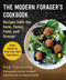 The Modern Forager's Cookbook (Recipes from the Farm, Forest, Field, and Stream) by Rob Connoley, Jay Hemphill, Andrea Feucht, 9781510776470