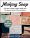 Making Soap (DIY Bath & Body Products Made with All-Natural Scents, Oils, and Colors) by Agnes Stuber, Gun Penhoat, 9781510777699