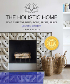 The Holistic Home (Feng Shui for Mind, Body, Spirit, Space) - 9781510778757 by Laura Benko
