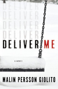 Deliver Me (A Novel) by Malin Persson Giolito, Rachel Willson-Broyles, 9781635423686