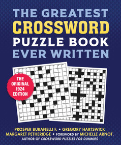 The Greatest Crossword Puzzle Book Ever Written (The Original 1924 Edition) by Michelle Arnot, Prosper Buranelli, F. Gregory Hartswick, Margaret Petherbridge, 9781510778832