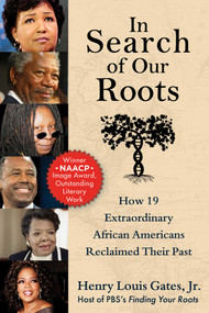 In Search of Our Roots (How 19 Extraordinary African Americans Reclaimed Their Past) by Henry Louis Gates, 9781510778856