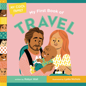 My First Book of Travel by Robyn Wall, Lydia Nichols, 9780593703380