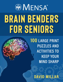 Mensa® Brain Benders for Seniors (100 Large Print Puzzles and Activities to Keep Your Mind Sharp) by David Millar, American Mensa, 9781510778863