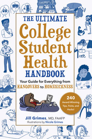 The Ultimate College Student Health Handbook (Your Guide for Everything from Hangovers to Homesickness) - 9781510778894 by Jill Grimes, Nicole Grimes, 9781510778894