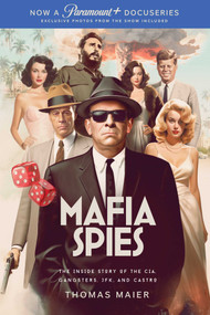 Mafia Spies (The Inside Story of the CIA, Gangsters, JFK, and Castro (Series Tie-In)) - 9781510778900 by Thomas Maier, 9781510778900