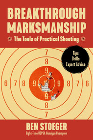 Breakthrough Marksmanship by Ben Stoeger, 9781510779365