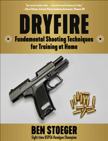 Dryfire (Fundamental Shooting Techniques for Training at Home) by Ben Stoeger, Andreas Yankopolus, 9781510779396
