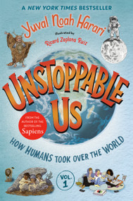 Unstoppable Us, Volume 1: How Humans Took Over the World - 9780593711552 by Yuval Noah Harari, Ricard Zaplana Ruiz, 9780593711552
