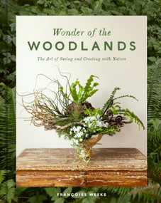 Wonder of the Woodlands (The Art of Seeing and Creating with Nature) by Françoise Weeks, 9780593578384
