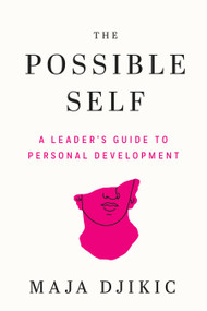 The Possible Self (A Leader's Guide to Personal Development) by Maja Djikic, 9781523006014