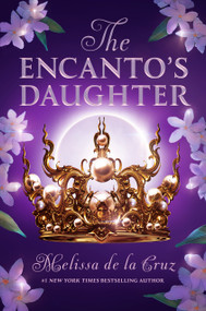 The Encanto's Daughter by Melissa de la Cruz, 9780593533086