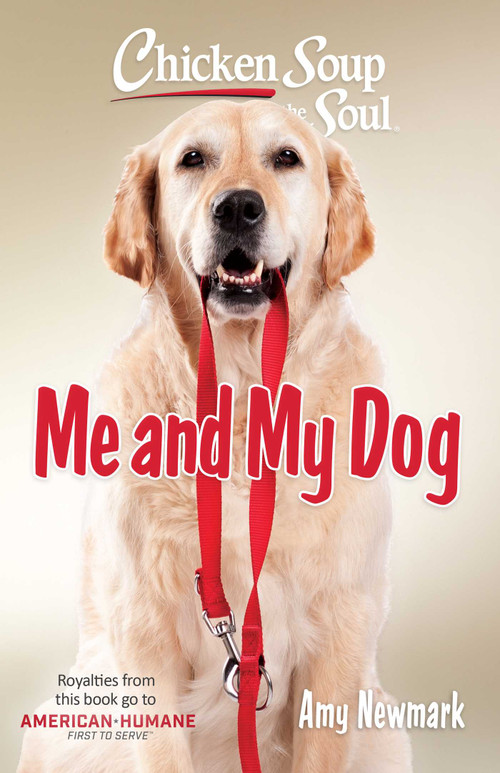 Chicken Soup for the Soul: Me and My Dog by Amy Newmark, 9781611591101