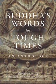 Buddha's Words for Tough Times (An Anthology) by Peter Skilling, 9781614298892