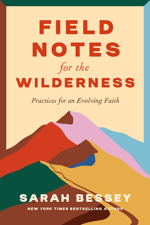 Field Notes for the Wilderness (Practices for an Evolving Faith) by Sarah Bessey, 9780593593677