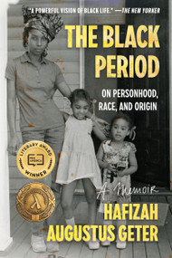 The Black Period (On Personhood, Race, and Origin) - 9780593448663 by Hafizah Augustus Geter, 9780593448663