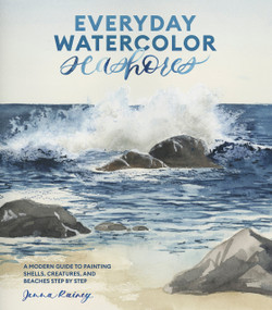 Everyday Watercolor Seashores (A Modern Guide to Painting Shells, Creatures, and Beaches Step by Step) by Jenna Rainey, 9781984856814