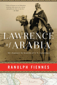 Lawrence of Arabia (My Journey in Search of T. E. Lawrence) by Ranulph Fiennes, 9781639365517