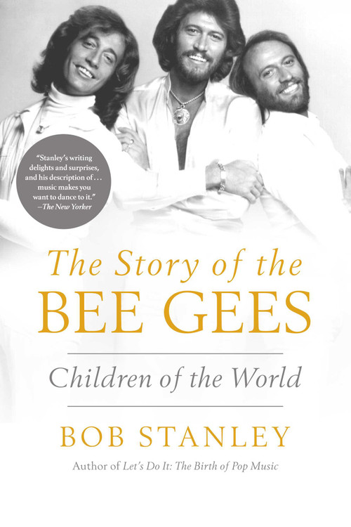The Story of The Bee Gees (Children of the World) by Bob Stanley, 9781639365531