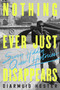 Nothing Ever Just Disappears (Seven Hidden Queer Histories) by Diarmuid Hester, 9781639365555
